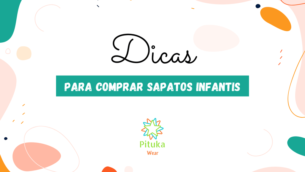 5 Dicas para comprar sapatos infantis - Pituka Wear